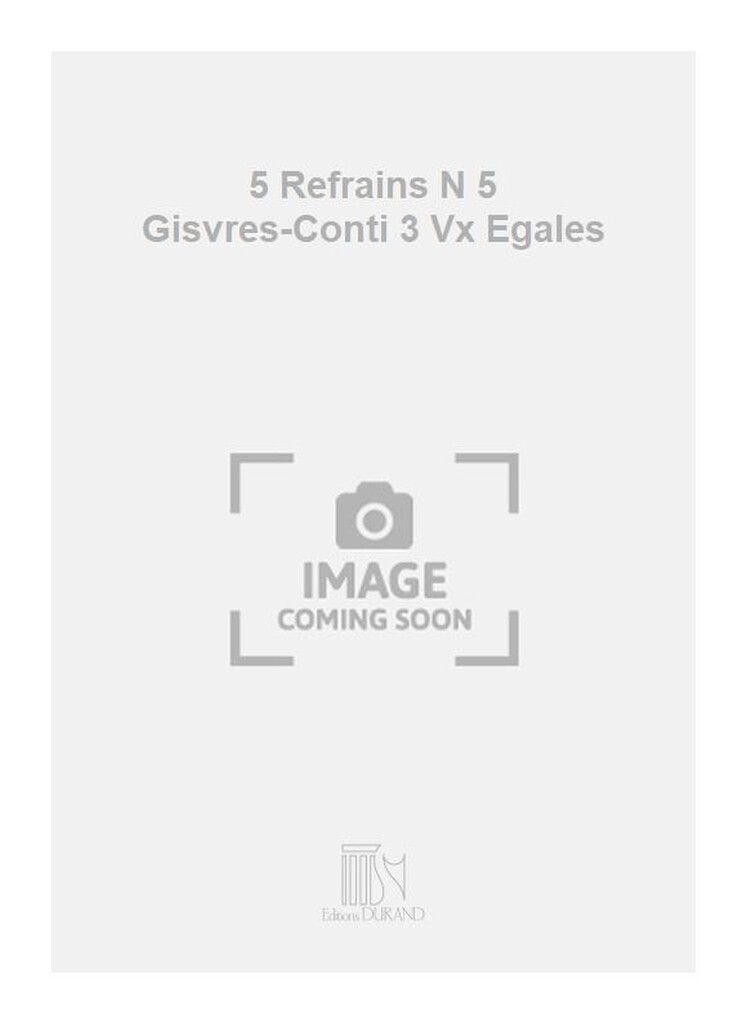 5 Refrains N 5 Gisvres-Conti 3 Vx Egales